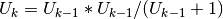 U_k = U_{k-1}*U_{k-1}/(U_{k-1}+1)