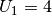 U_1 = 4
