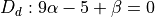 D_d: 9\alpha - 5+\beta=0