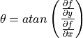 \theta = atan\left( \frac{\frac{\partial f}{\partial y}}{\frac{\partial f}{\partial x}}\right)