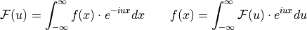 \mathcal{F}(u)=\int_{-\infty}^\infty f(x)\cdot e^{-i u x}dx
\qquad {f}(x)=\int_{-\infty}^\infty \mathcal{F}(u)\cdot e^{i u x}du