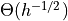 \Theta(h^{-1/2})