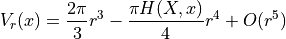 V_r(x) = \frac{2\pi}{3} r^3 - \frac{\pi H(X,x)}{4}r^4 + O(r^5)