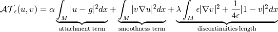 \mathcal{AT}_\epsilon(u,v) = {\alpha} \underbrace{\int_{{M}} |u - g|^{{2}} dx}_{\text{attachment term}} + \underbrace{\int_{{M}} |{v} \nabla u|^{{2}} dx}_{\text{smoothness term}} + \underbrace{{\lambda}  \int_{{M}} {\epsilon} |\nabla {v}|^{{2}} + \frac{1}{4 {\epsilon}} |1 - {v}|^{{2}} dx}_{\text{discontinuities length}}