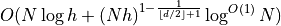 O(N\log h + (Nh)^{1-\frac{1}{\lfloor d/2\rfloor+1}}\log^{O(1)} N)