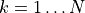 k=1\ldots N