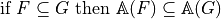 \text{if } F\subseteq G\text{ then }  \mathbb{A}(F) \subseteq \mathbb{A}(G)