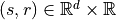 (s,r)\in\mathbb{R}^d\times\mathbb{R}