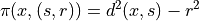 \pi(x,(s,r)) = d^2(x,s) - r^2