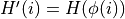 H'(i) = H(\phi(i))