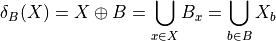 \delta_B(X) =  X \oplus B = \bigcup_{x\in X} B_x = \bigcup_{b\in B} X_b