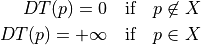 DT(p) = 0 \quad \text{if} \quad p\not\in X\\
DT(p) = +\infty \quad \text{if} \quad p\in X