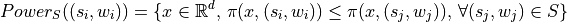 Power_{S}((s_i,w_i)) = \{ x\in\mathbb{R}^d,\, \pi(x,(s_i,w_i)) \leq \pi(x,(s_j,w_j)),\, \forall (s_j,w_j)\in S\}