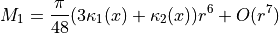 M_1 = \frac{\pi}{48}(3\kappa_1(x) + \kappa_2(x))r^6 + O(r^7)