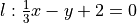 l: \frac{1}{3}x -y +2 = 0