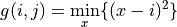 g( i,j) =  \min_{x} \{ (x-i)^2\}