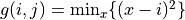 g( i,j) =  \min_{x} \{ (x-i)^2\}