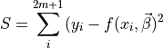 S = \sum_i^{2m+1} (y_i  - f(x_i,\vec\beta)^2