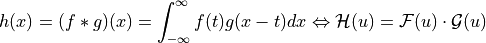 h(x) = (f*g)(x) = \int_{-\infty}^\infty f(t)g(x-t)dx\Leftrightarrow \mathcal{H}(u)=\mathcal{F}(u)\cdot\mathcal{G}(u)