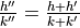 \frac{h''}{k''}=\frac{h+h'}{k+k'}