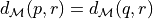 d_\mathcal{M}(p,r) = d_\mathcal{M}(q,r)